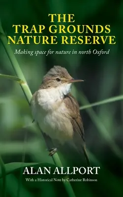 La reserva natural de Trap Grounds: Un espacio para la naturaleza en el norte de Oxford - The Trap Grounds Nature Reserve: Making space for nature in North Oxford