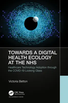 Hacia una ecología digital: La adopción digital del NHS a través del espejo de COVID-19 - Towards a Digital Ecology: NHS Digital Adoption through the COVID-19 Looking Glass