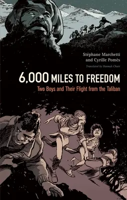 10.000 kilómetros hacia la libertad: Dos niños y su huida de los talibanes - 6,000 Miles to Freedom: Two Boys and Their Flight from the Taliban