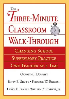 Paseo de tres minutos por el aula: Cambiar la práctica de la supervisión escolar, profesor por profesor - Three-Minute Classroom Walk-Through: Changing School Supervisory Practice One Teacher at a Time