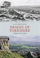 Imágenes de Yorkshire a través del tiempo - Images of Yorkshire Through Time