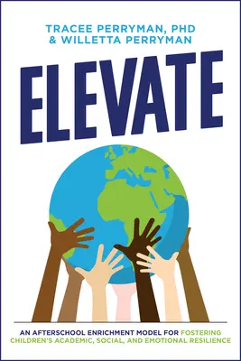 Elevate: Un modelo de enriquecimiento extraescolar para fomentar la resiliencia académica, social y emocional de los niños. - Elevate: An Afterschool Enrichment Model for Fostering Children's Academic, Social, and Emotional Resilience