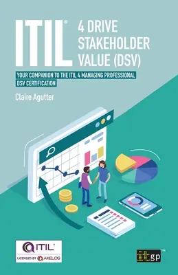 Itil(r) 4 Drive Stakeholder Value (Dsv): Su compañero para la certificación Itil 4 Managing Professional Dsv - Itil(r) 4 Drive Stakeholder Value (Dsv): Your Companion to the Itil 4 Managing Professional Dsv Certification