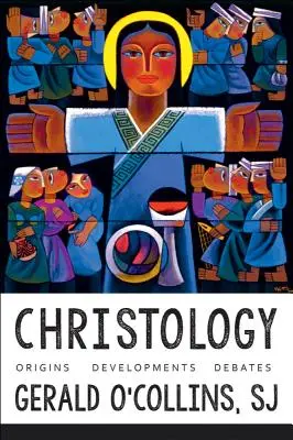 Cristología: Orígenes, desarrollos, debates - Christology: Origins, Developments, Debates