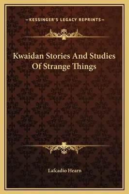 Kwaidan Historias Y Estudios De Cosas Extrañas - Kwaidan Stories And Studies Of Strange Things