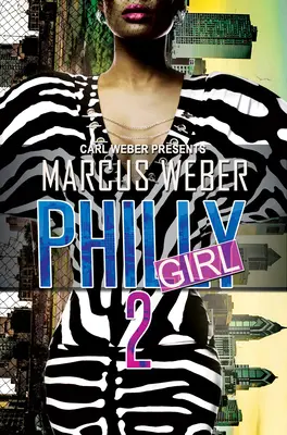 Philly Girl 2: Carl Weber Presenta - Philly Girl 2: Carl Weber Presents