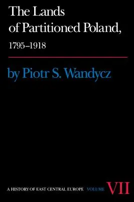 Las tierras de la Polonia dividida, 1795-1918 - The Lands of Partitioned Poland, 1795-1918