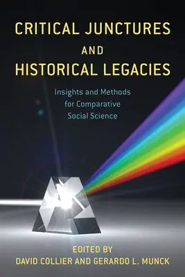 Coyunturas críticas y legados históricos: Perspectivas y métodos para las ciencias sociales comparadas - Critical Junctures and Historical Legacies: Insights and Methods for Comparative Social Science