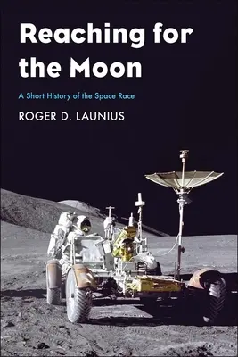 Llegar a la Luna: Breve historia de la carrera espacial - Reaching for the Moon: A Short History of the Space Race