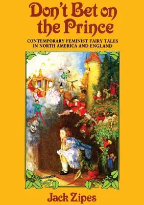 No apuestes por el príncipe: cuentos de hadas feministas contemporáneos en Norteamérica e Inglaterra - Don't Bet on the Prince: Contemporary Feminist Fairy Tales in North America and England