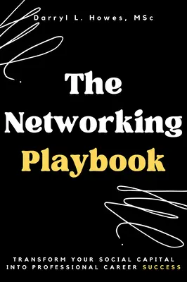 The Networking Playbook: Transforme su capital social en éxito profesional - The Networking Playbook: Transform Your Social Capital into Professional Career Success