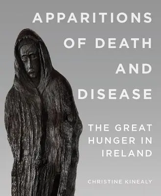 Apariciones de la muerte y la enfermedad: El Gran Hambre en Irlanda - Apparitions of Death and Disease: The Great Hunger in Ireland
