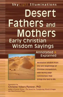 Padres y Madres del Desierto: Dichos sapienciales de los primeros cristianos: anotados y explicados - Desert Fathers and Mothers: Early Christian Wisdom Sayings--Annotated & Explained