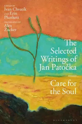 Escritos escogidos de Jan Patocka: El cuidado del alma - The Selected Writings of Jan Patocka: Care for the Soul