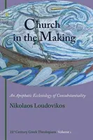 Iglesia en construcción - Una eclesiología apofática de la consustancialidad - Church in the Making - An Apophatic Ecclesiology of Consubstantiality