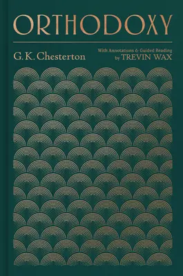 Ortodoxia: Con anotaciones y lectura guiada por Trevin Wax - Orthodoxy: With Annotations and Guided Reading by Trevin Wax