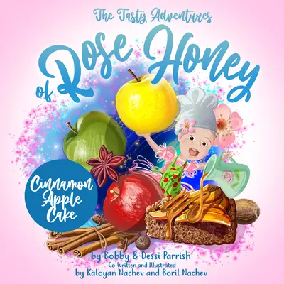 Las sabrosas aventuras de Rose Honey: Tarta de manzana y canela: (Libro infantil de Rose Honey) - The Tasty Adventures of Rose Honey: Cinnamon Apple Cake: (Rose Honey Childrens' Book)