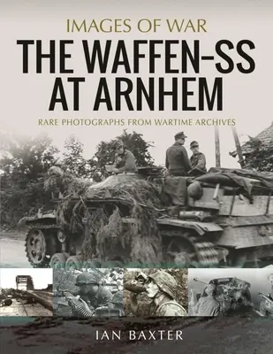 Las Waffen SS en Arnhem: Raras fotografías de los archivos de guerra - The Waffen SS at Arnhem: Rare Photographs from Wartime Archives