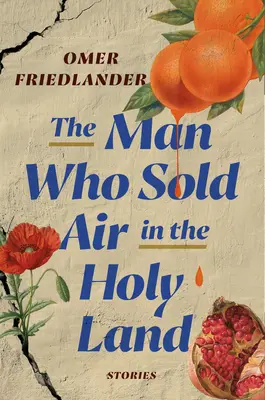 El hombre que vendía aire en Tierra Santa: Historias - The Man Who Sold Air in the Holy Land: Stories
