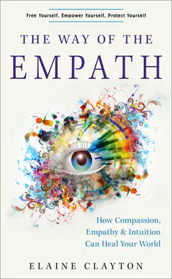 El camino del empático: Cómo la compasión, la empatía y la intuición pueden sanar tu mundo - The Way of the Empath: How Compassion, Empathy, and Intuition Can Heal Your World