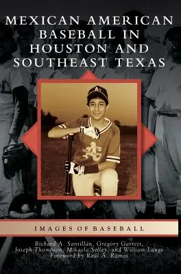 Béisbol mexicano-estadounidense en Houston y el sureste de Texas - Mexican American Baseball in Houston and Southeast Texas