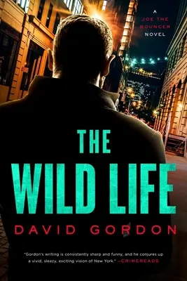 La vida salvaje: Una novela de Joe el Gorila - The Wild Life: A Joe the Bouncer Novel