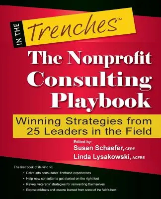 The Nonprofit Consulting Playbook: Estrategias ganadoras de 25 líderes en este campo - The Nonprofit Consulting Playbook: Winning Strategies from 25 Leaders in the Field