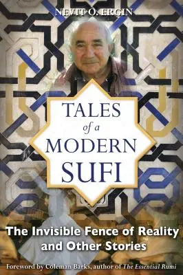 Cuentos de un sufí moderno: La valla invisible de la realidad y otros relatos - Tales of a Modern Sufi: The Invisible Fence of Reality and Other Stories