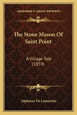 El albañil de Saint Point: Un cuento de pueblo (1859) - The Stone Mason Of Saint Point: A Village Tale (1859)