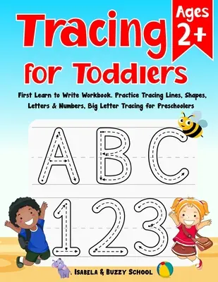 Trazado para niños pequeños: Primer libro de ejercicios para aprender a escribir Libro de calco de letras Práctica de calco de líneas, formas, letras y números Calco de letras grandes - Tracing for Toddlers: First Learn to Write Workbook Letter Tracing Book Practice Tracing Lines, Shapes, Letters & Numbers Big Letter Tracing