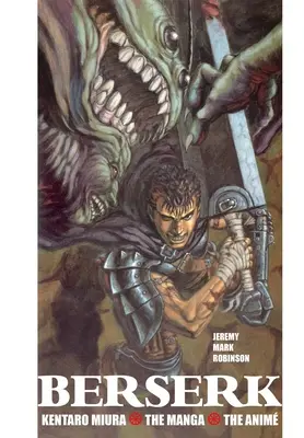 Berserk: Kentaro Miura: el manga y el anime - Berserk: Kentaro Miura: The Manga and the Anime