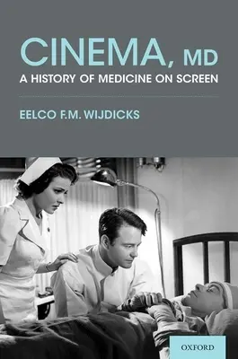 Cinema, MD: Una historia de la medicina en la pantalla - Cinema, MD: A History of Medicine on Screen