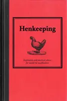 Henkeeping - Inspiración y consejos prácticos para los aspirantes a pequeños propietarios - Henkeeping - Inspiration and Practical Advice for Would-be Smallholders