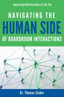 Navegar por el lado humano de las interacciones en la sala de juntas: Mejorar las relaciones en la cumbre - Navigating the Human Side of Boardroom Interactions: Improving Relationships at the Top