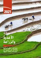 El estado mundial de la agricultura y la alimentación 2021 (edición en árabe) - Aumentar la resiliencia de los sistemas agroalimentarios frente a perturbaciones y tensiones - State of Food and Agriculture 2021 (Arabic Edition) - Making Agri-Food Systems More Resilient to Shocks and Stresses