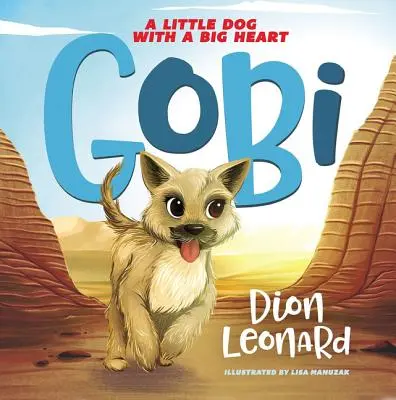 Gobi: Un perrito con un gran corazón (Libro ilustrado) - Gobi: A Little Dog with a Big Heart (Picture Book)