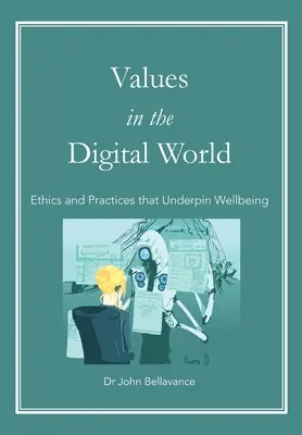 Valores en el mundo digital: Ética y prácticas que sustentan el bienestar - Values in the Digital World: Ethics and Practices that Underpin Wellbeing