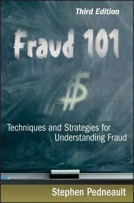 Fraude 101: Técnicas y estrategias para comprender el fraude - Fraud 101: Techniques and Strategies for Understanding Fraud