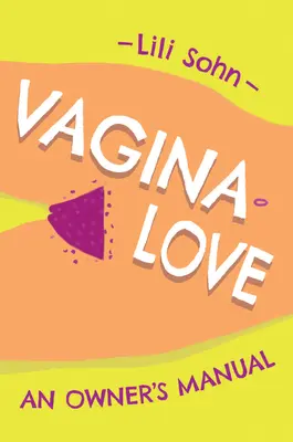 Vagina Love: Manual del propietario - Vagina Love: An Owner's Manual