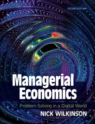 Economía empresarial: Resolución de problemas en un mundo digital - Managerial Economics: Problem-Solving in a Digital World
