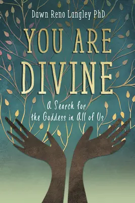 Eres divina: La búsqueda de la diosa que todos llevamos dentro - You Are Divine: A Search for the Goddess in All of Us