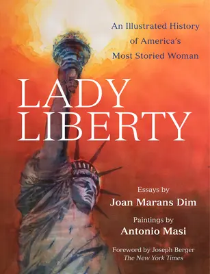 Lady Liberty: Una historia ilustrada de la mujer más ilustre de Estados Unidos - Lady Liberty: An Illustrated History of America's Most Storied Woman