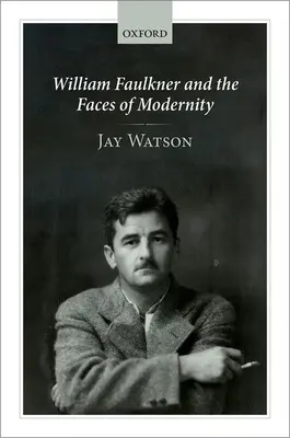 William Faulkner y los rostros de la modernidad - William Faulkner and the Faces of Modernity