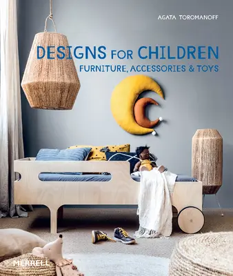 Diseños para niños: Muebles, accesorios y juguetes - Designs for Children: Furniture, Accessories & Toys