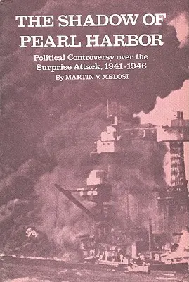 La sombra de Pearl Harbor: Controversia política sobre el ataque sorpresa, 1941-1946 - The Shadow of Pearl Harbor: Political Controversy Over the Surprise Attack, 1941-1946