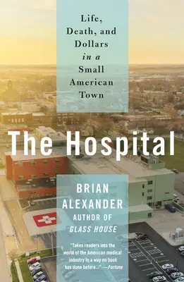 El hospital: Vida, muerte y dólares en una pequeña ciudad estadounidense - The Hospital: Life, Death, and Dollars in a Small American Town