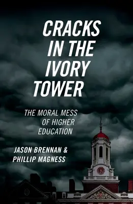 Grietas en la torre de marfil: el desastre moral de la enseñanza superior - Cracks in the Ivory Tower: The Moral Mess of Higher Education