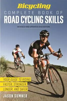 Libro completo de ciclismo de carretera: Su guía para montar más rápido, más fuerte, más largo y más seguro - Bicycling Complete Book of Road Cycling Skills: Your Guide to Riding Faster, Stronger, Longer, and Safer
