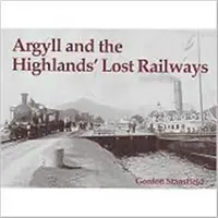 Ferrocarriles perdidos de Argyll y las Highlands - Argyll and the Highlands' Lost Railways