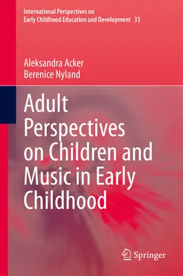 Perspectivas adultas sobre los niños y la música en la primera infancia - Adult Perspectives on Children and Music in Early Childhood